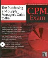 The Purchasing and Supply Manager′s Guide to the C.P.M. Exam di Fred Sollish edito da John Wiley & Sons