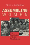 Assembling Women di Teri L. Caraway edito da Cornell University Press