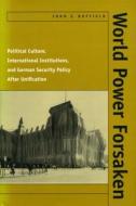 World Power Forsaken di John S. Duffield edito da Stanford University Press