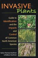 Invasive Plants: Guide to Identification and the Impacts and Control of Common North American Species di Syl Ramsey Kaufman, Wallace Kaufman edito da STACKPOLE CO