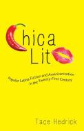 Chica Lit di Tace Hedrick edito da University of Pittsburgh Press