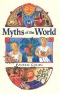 Myths of the World di Padraic Colum edito da Floris Books