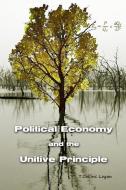 Political Economy and the Unitive Principle di T. Collins Logan edito da INTEGRAL LIFEWORK CTR