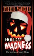 Holiday Madness di Fred Wiehe edito da Black Bed Sheets Books
