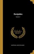 Euripides; Volume 1 di Aristophanes edito da WENTWORTH PR