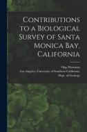 Contributions to a Biological Survey of Santa Monica Bay, California di Olga Hartman edito da LIGHTNING SOURCE INC