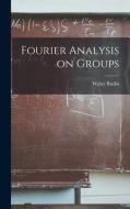 Fourier Analysis on Groups di Walter Rudin edito da LIGHTNING SOURCE INC
