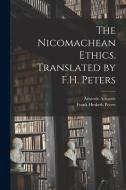 The Nicomachean Ethics. Translated by F.H. Peters di Frank Hesketh Peters, Aristotle Aristotle edito da LEGARE STREET PR