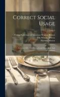 Correct Social Usage: A Course Of Instruction In Good Form, Style And Deportment; Volume 1 di Ella Wheeler Wilcox edito da LEGARE STREET PR