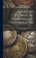 American Journal of Numismatics, Volumes 47-48 edito da LEGARE STREET PR