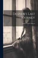 Despair's Last Journey di David Christie Murray edito da LEGARE STREET PR