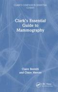 Clark's Essential Guide To Mammography di Claire Borrelli, Claire Mercer edito da Taylor & Francis Ltd