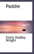 Paddie di Emily Dudley Wright edito da Bibliolife