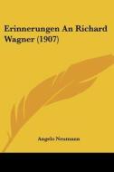 Erinnerungen an Richard Wagner (1907) di Angelo Neumann edito da Kessinger Publishing