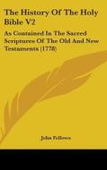 The History Of The Holy Bible V2 di John Fellows edito da Kessinger Publishing Co