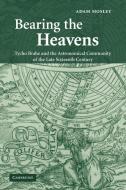 Bearing the Heavens di Adam Mosley edito da Cambridge University Press