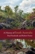 A History of South Australia di Paul (University of Adelaide) Sendziuk, Robert (University of Adelaide) Foster edito da Cambridge University Press
