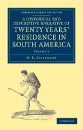A Historical and Descriptive Narrative of Twenty Years' Residence in South America - Volume 2 di W. B. Stevenson edito da Cambridge University Press