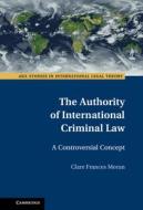 The Authority Of International Criminal Law di Clare Frances Moran edito da Cambridge University Press