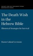 The Death Wish In The Hebrew Bible di Hanne Loland Levinson edito da Cambridge University Press