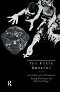 The Earth Brokers di Pratap Chatterjee, Matthias Finger edito da Taylor & Francis Ltd