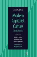 Modern Capitalist Culture, Abridged Edition di Leslie A White edito da Taylor & Francis Ltd