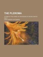 The Pleroma; A Poem of the Christ, in Two Books of Seven Cantos Each di Ezra Porter Chittenden edito da Rarebooksclub.com