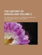 The History Of Greenland Volume 2 ; Inc di David Cranz edito da Rarebooksclub.com
