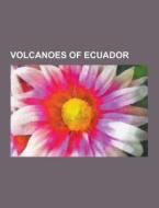 Volcanoes of Ecuador di Books Llc edito da Books LLC, Reference Series