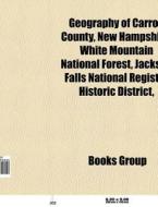 Geography of Carroll County, New Hampshire di Source Wikipedia edito da Books LLC, Reference Series