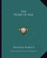 The Heart of Asia di Nicholas Roerich edito da Kessinger Publishing