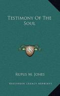 Testimony of the Soul di Rufus M. Jones edito da Kessinger Publishing
