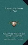 Flames of Faith (1922) di William Le Roy Stidger edito da Kessinger Publishing