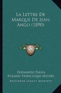 La Lettre de Marque de Jean Ango (1890) di Fernando Palha edito da Kessinger Publishing