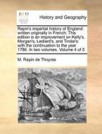 Rapin's Impartial History Of England di M Rapin De Thoyras edito da Gale Ecco, Print Editions