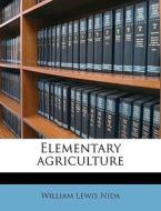 Elementary Agriculture di William Lewis Nida edito da Nabu Press