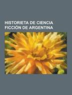 Historieta De Ciencia Ficcion De Argentina di Fuente Wikipedia edito da University-press.org