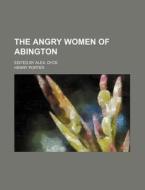 The Angry Women of Abington; Edited by Alex. Dyce di Henry Porter edito da Rarebooksclub.com