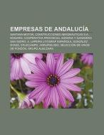 Empresas de Andalucía di Fuente Wikipedia edito da Books LLC, Reference Series