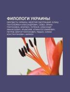 Filologi Ukrainy: Lingvisty Ukrainy, Mel di Istochnik Wikipedia edito da Books LLC, Wiki Series