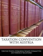 Taxation Convention With Austria edito da Bibliogov