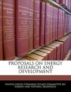 Proposals On Energy Research And Development edito da Bibliogov