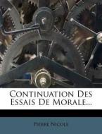 Continuation Des Essais De Morale... di Pierre Nicole edito da Nabu Press