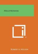 Hellstromism di Robert a. Nelson edito da Literary Licensing, LLC
