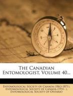 The Canadian Entomologist, Volume 40... edito da Nabu Press