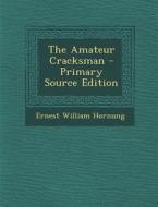 Amateur Cracksman di Ernest William Hornung edito da Nabu Press