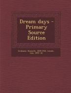 Dream Days di Kenneth Grahame, Lois Lenski edito da Nabu Press
