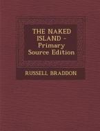 The Naked Island di Russell Braddon edito da Nabu Press