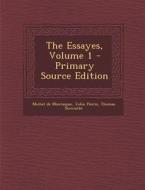 The Essayes, Volume 1 di Michel Montaigne, John Florio, Thomas Seccombe edito da Nabu Press