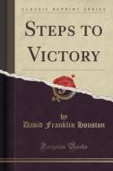 Steps To Victory (classic Reprint) di David Franklin Houston edito da Forgotten Books